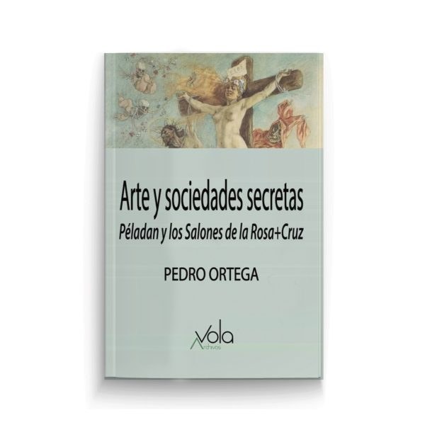 Portada de Arte y Sociedades Secretas. Péladan y los Salones de la Rose+Croix